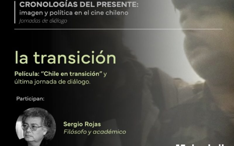 4º jornada Cronologías del presente: estreno online “Chile en transición”