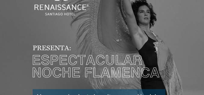 Viernes  en vivo en Renaissance Santiago con “Noches de Flamenco y Milonga”