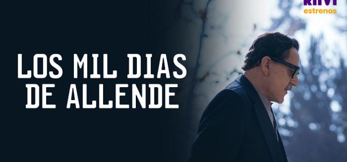 Plataforma Riivi estrena “Los Mil Días de Allende”